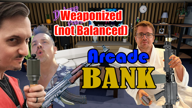 Arcade Bank(DoktorFroid) Weaponized