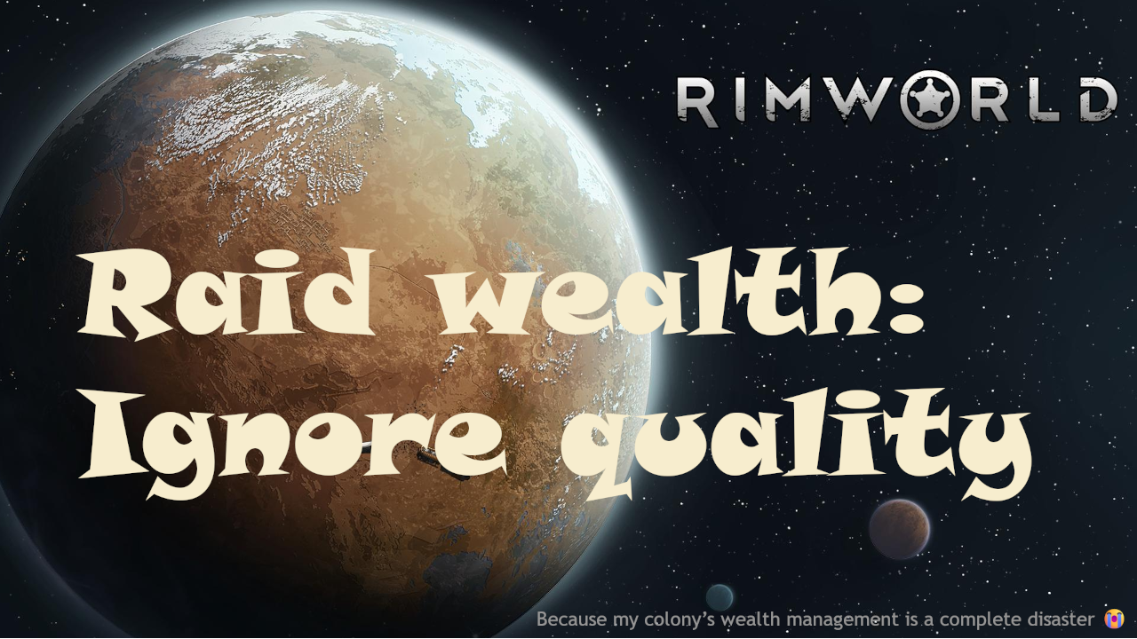 Raid wealth: ignore quality