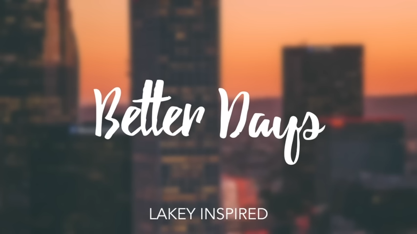 Better Days - LAKEY IMSPIRED