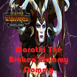Morathi The Broken Dommy Mommy (Overpowered)