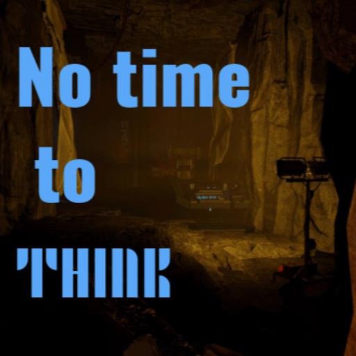 No time to think