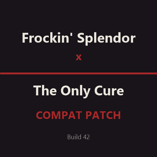 Frockin' Splendor x The Only Cure - Compat Patch – Project Zomboid Mod