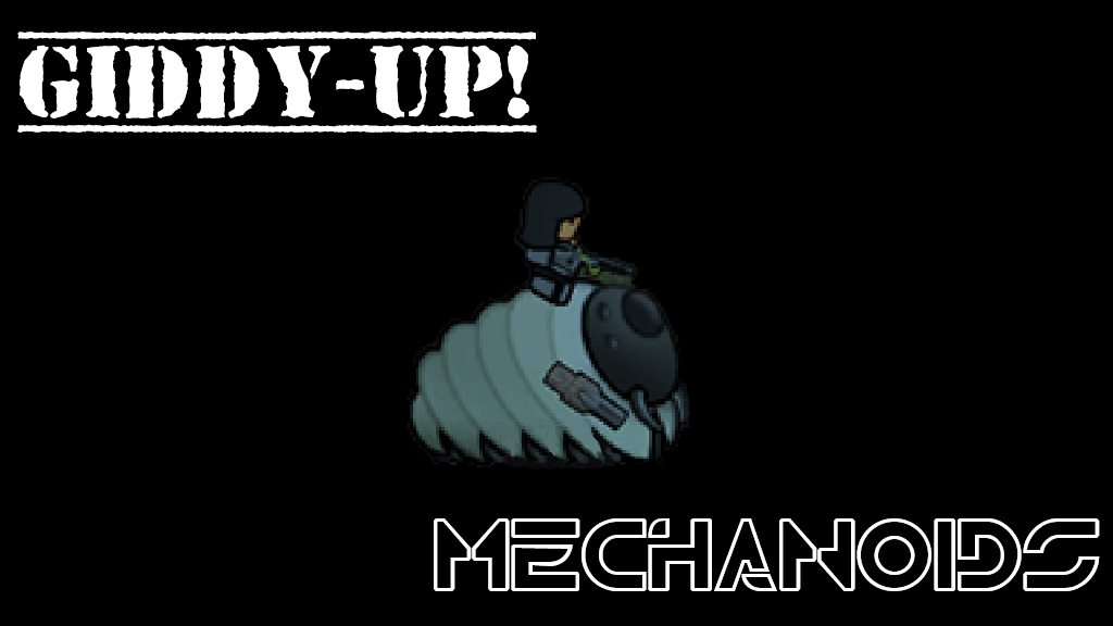 Giddy-Up! Mechanoids (Continued)