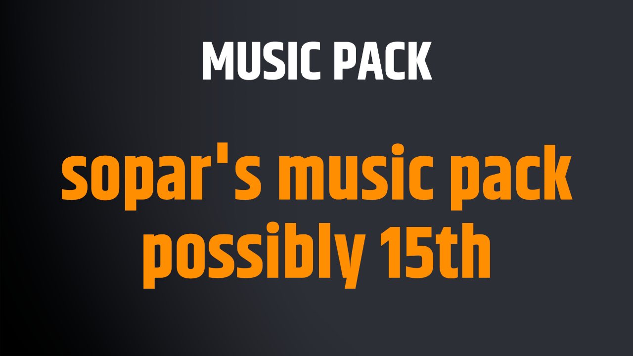sopar's music pack possibly 15th