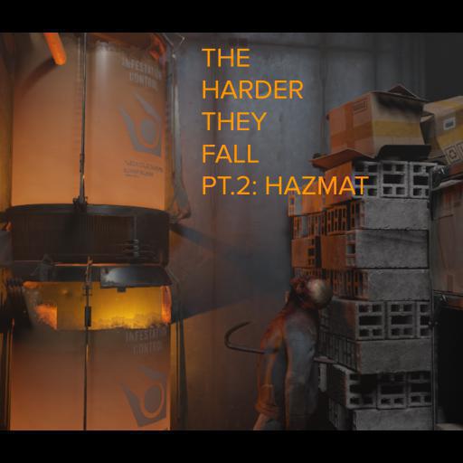 The Harder they Fall pt.2: Hazmat (version 1.1, sorry about removing it earlier, you couldent play it)