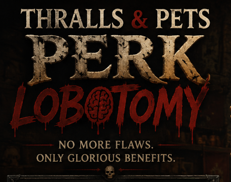 Thralls and Pets Perk Lobotomy - No more negative perks for followers