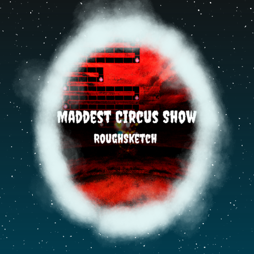 RoughSketch - Maddest Circus Show