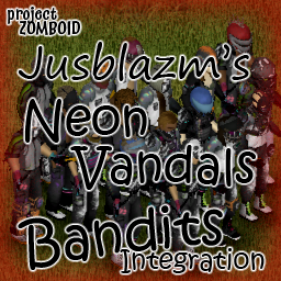 Neon Vandals Bandits Integration – Project Zomboid Mod