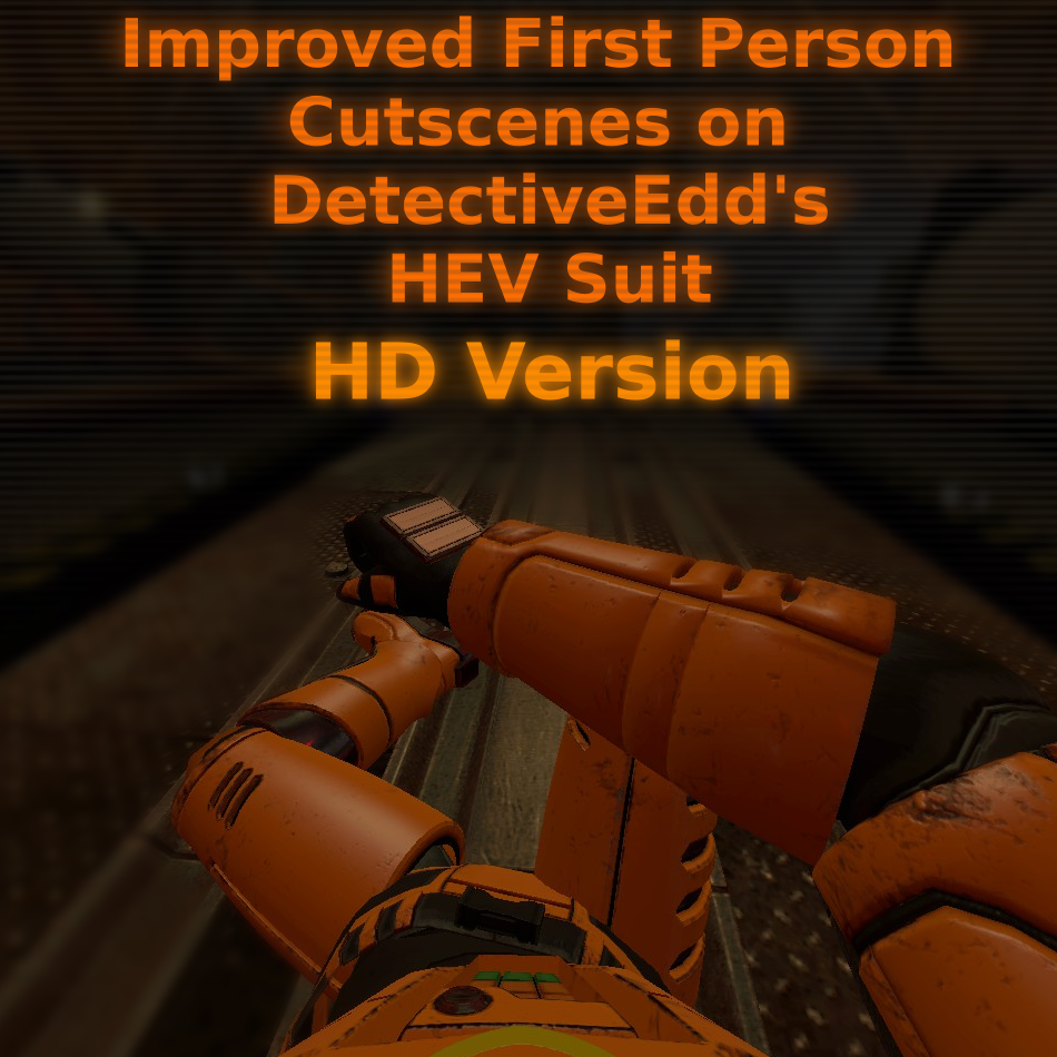 Improved First Person Cutscenes on DetectiveEdd's HD HEV Suit
