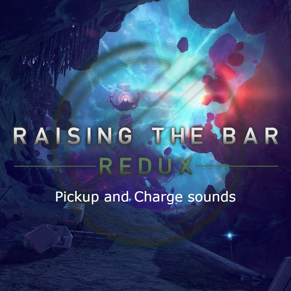 Raising The Bar REDUX Charge & Pickup Sounds