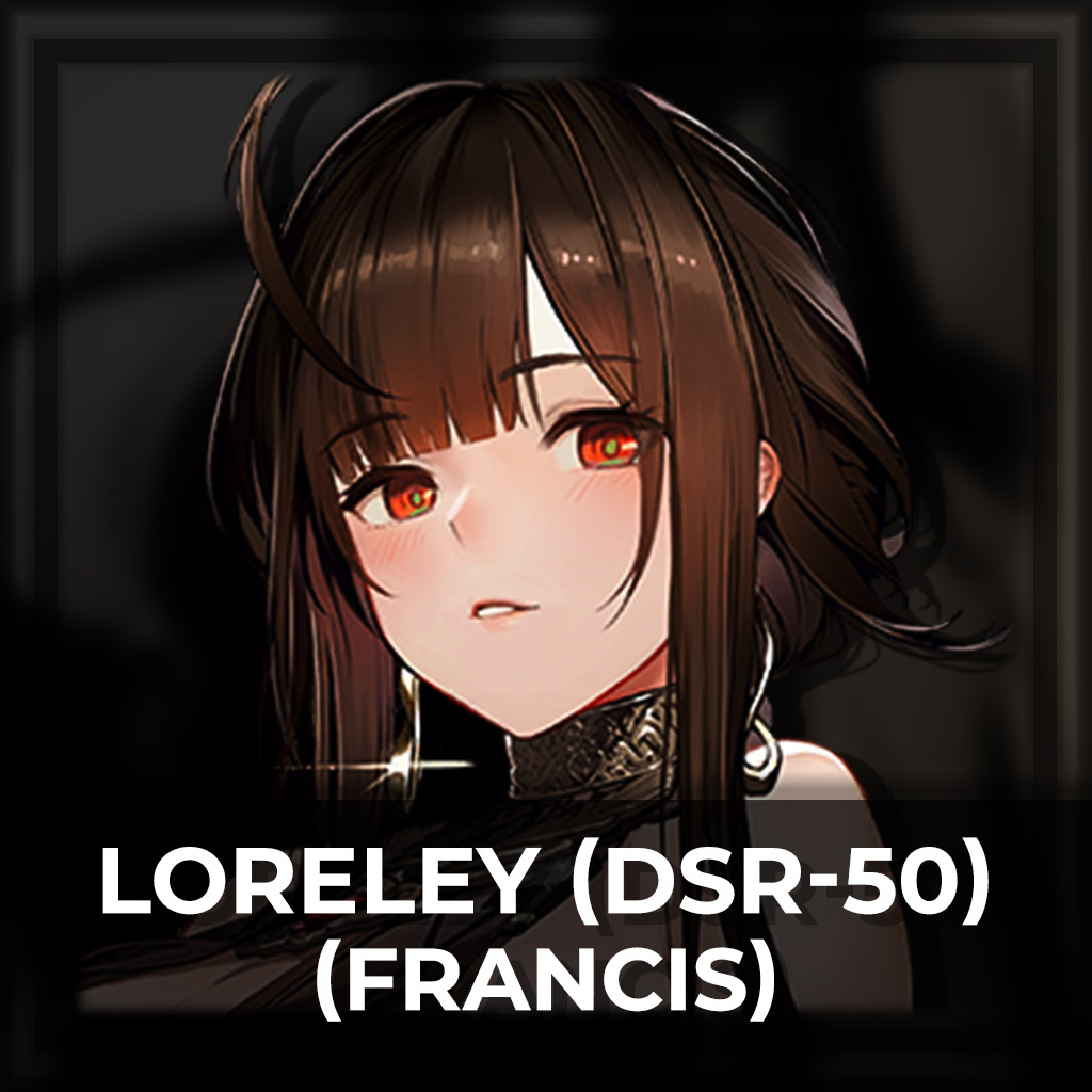 Loreley / DSR-50 [Girls' Frontline 2] : Francis
