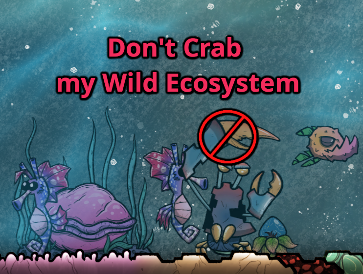 Don't Crab my Wild Ecosystem