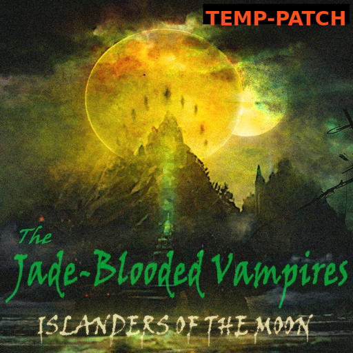 プルク's The Jade-Blooded Vampires: Islanders of the Moon temp-patch 8.0.2.