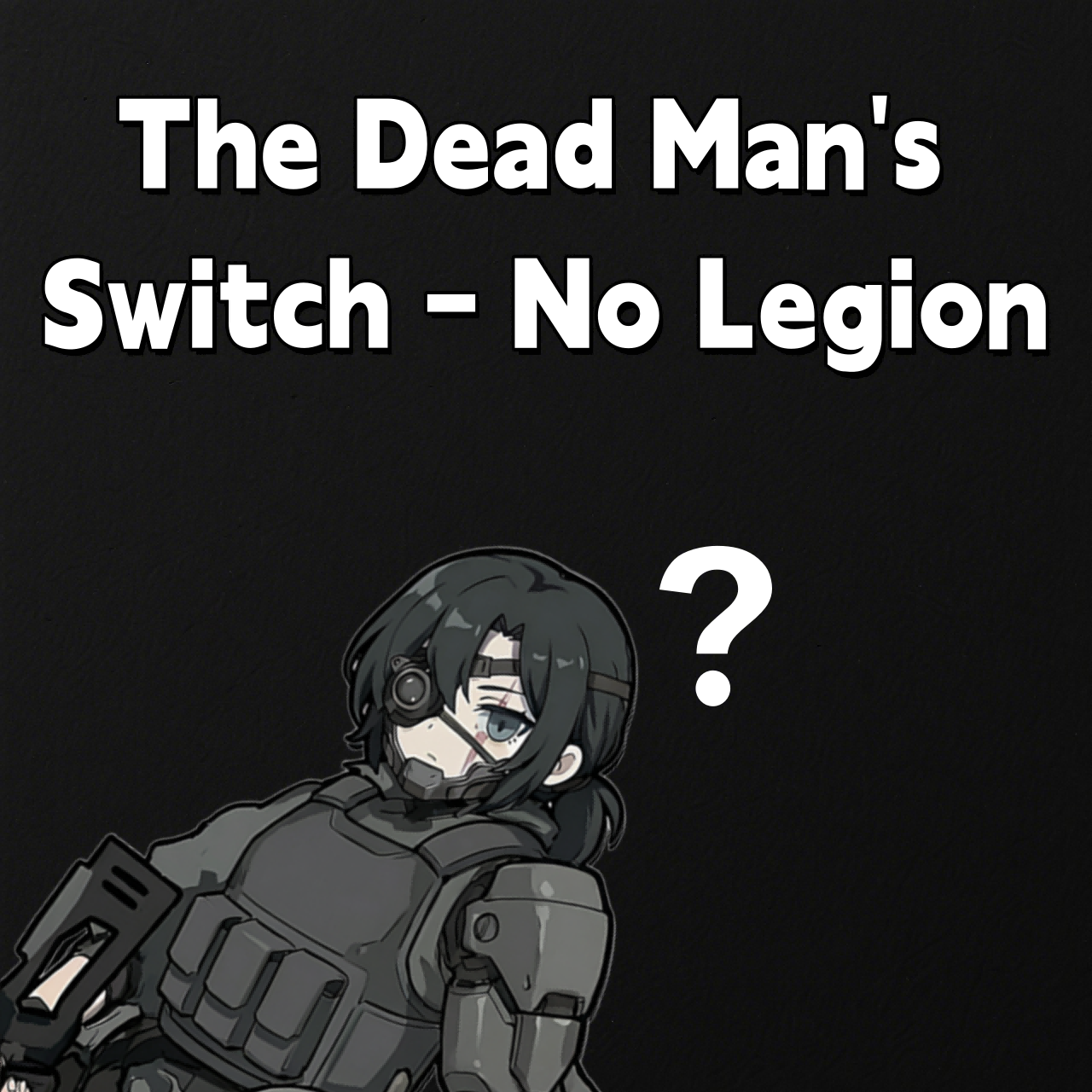 The Dead Man's Switch - No Legion