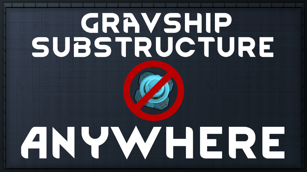Gravship Substructure Anywhere