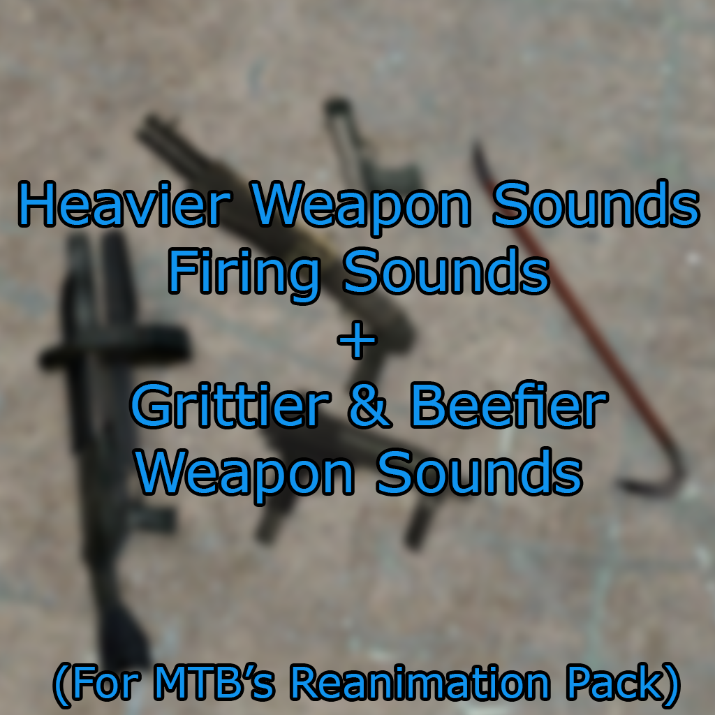 (For MTB's Reanimation) HWS Firing + G&B Weapon SFX
