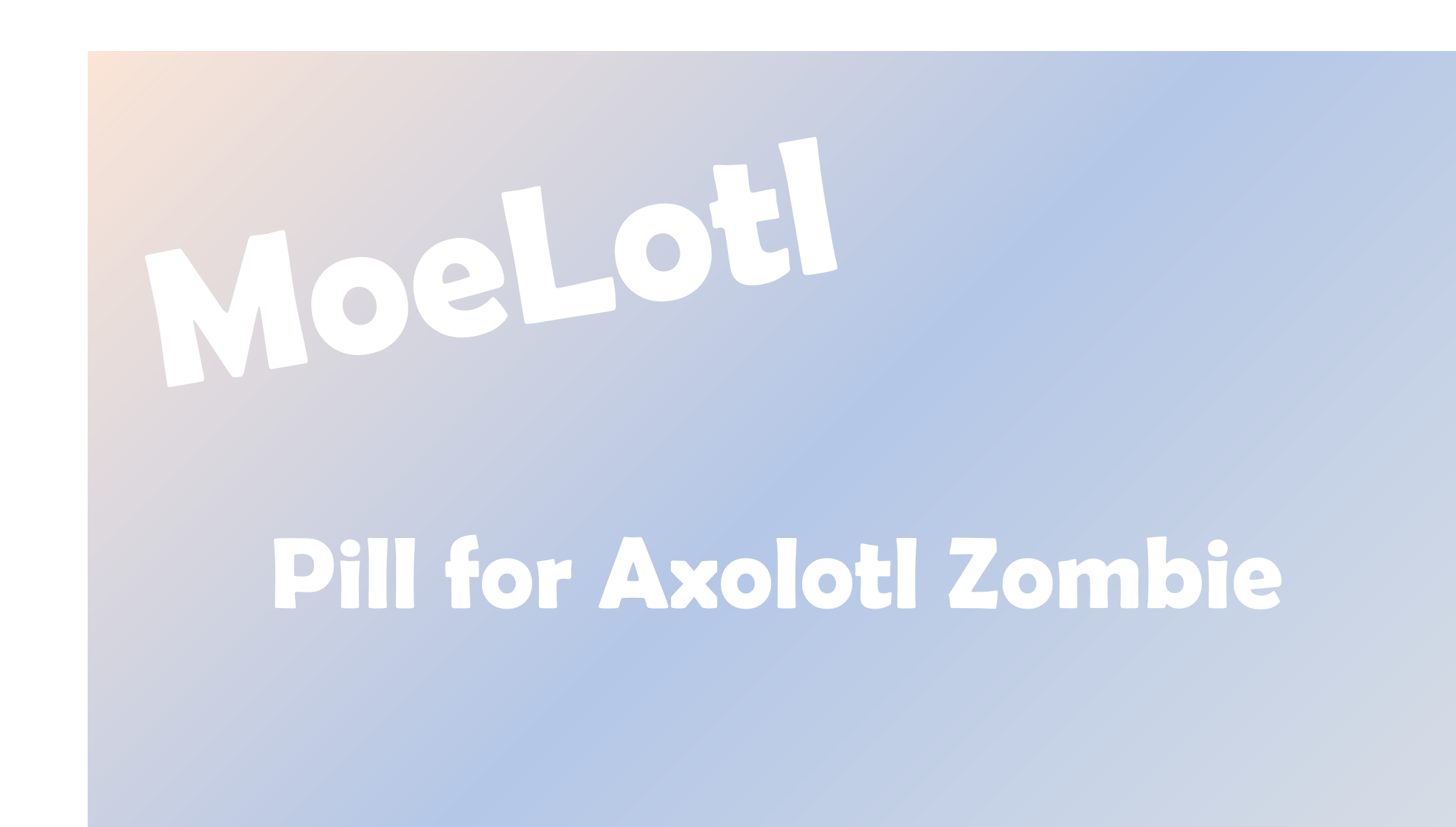 MoeLotl: Pill for AxolotlZombie