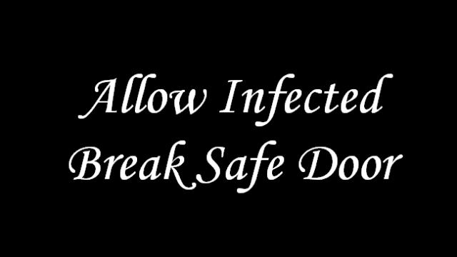 Allow Infected Break Safe Door