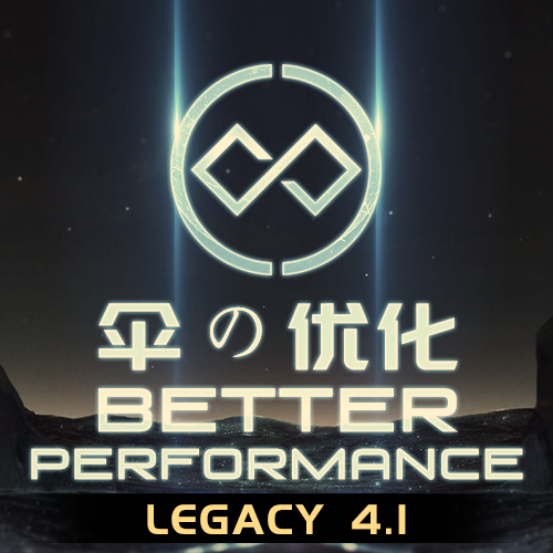 ! Better Performance & Utilities LEGACY [4.1]