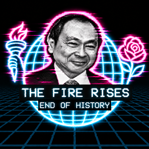 The Fire Rises: End of History