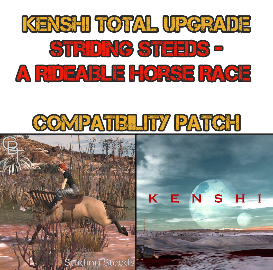 Kenshi Total Upgrade - Striding Steeds - A Rideable Horse Race Compatibility Patch