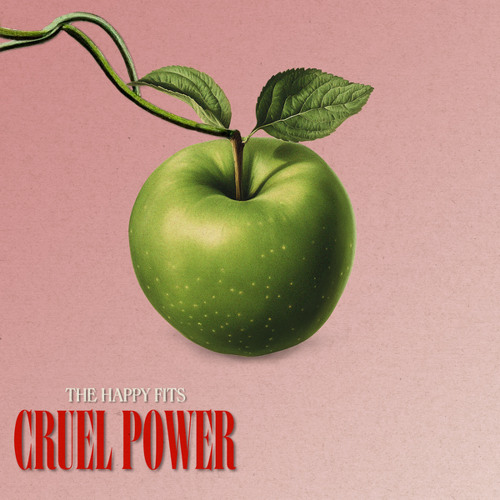 The Happy Fits - Cruel Power