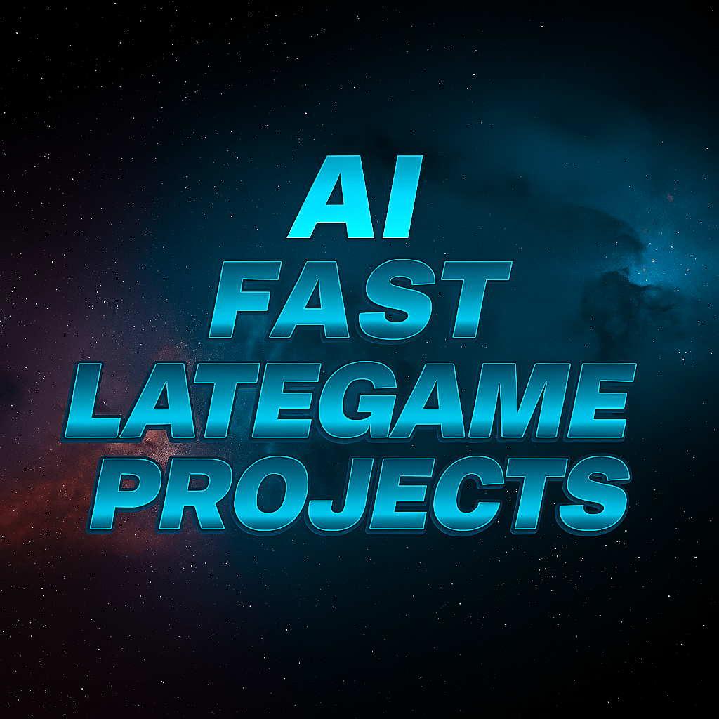 AI Fast Lategame Projects