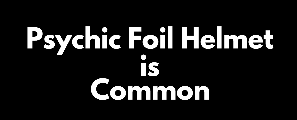 Psychic Foil Helmet is Common