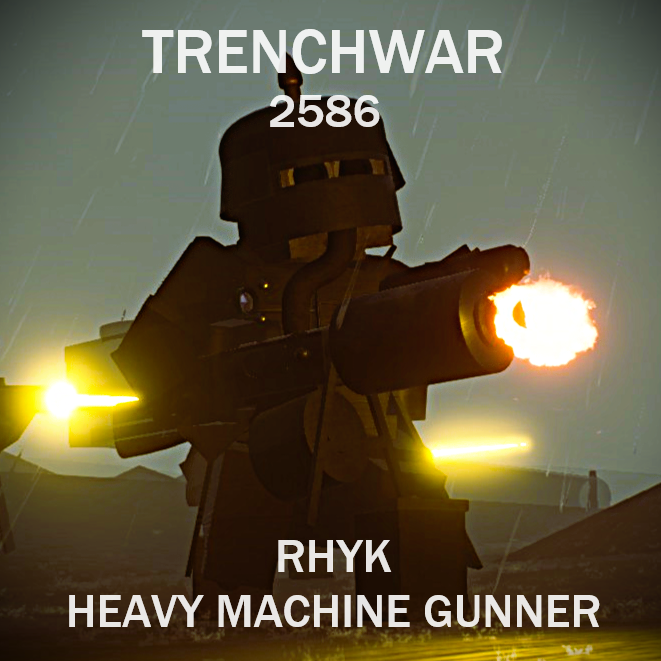 Trenchwar: 2586 Rhyk Heavy Machine Gunner