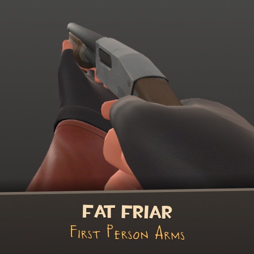 Official First-Person Arms for Fat Friar