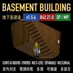 Basement Building (Counts as Indoors · Powered · Multi-Level · Expandable · Multilingual · Add Mid-Save) [B42.21.0] [SP/MP]