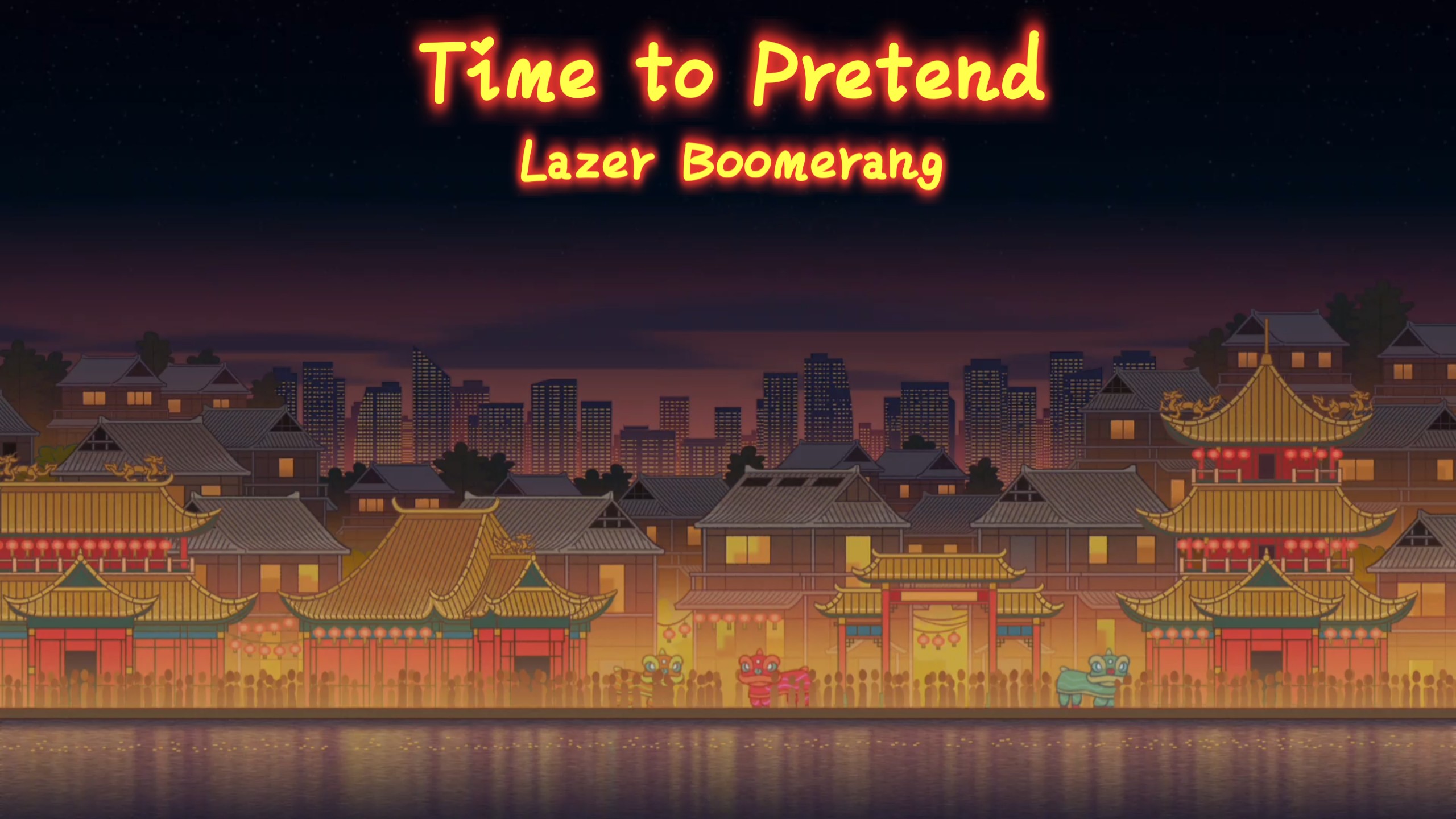 Time to Pretend - Lazer Boomerang