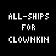 Replaces Clownkin Ship with Skittles All-Ships, Ship!