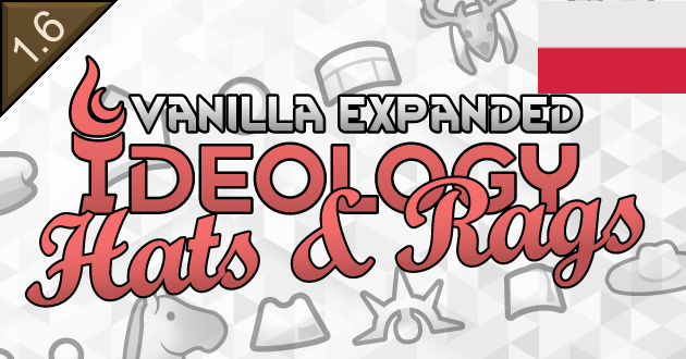 Vanilla Ideology Expanded - Hats and Rags [PL]