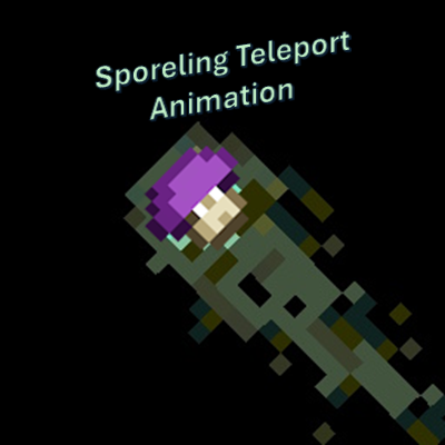Sporeling Teleport Animation