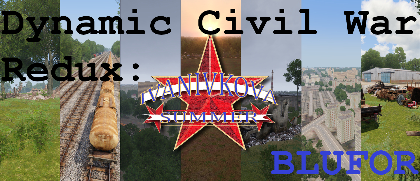 Dynamic Civil War Redux - Ivanivkova Summer BLUFOR