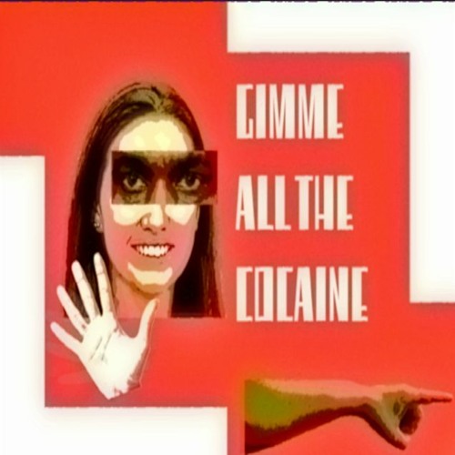 Gimme All The Cocaine