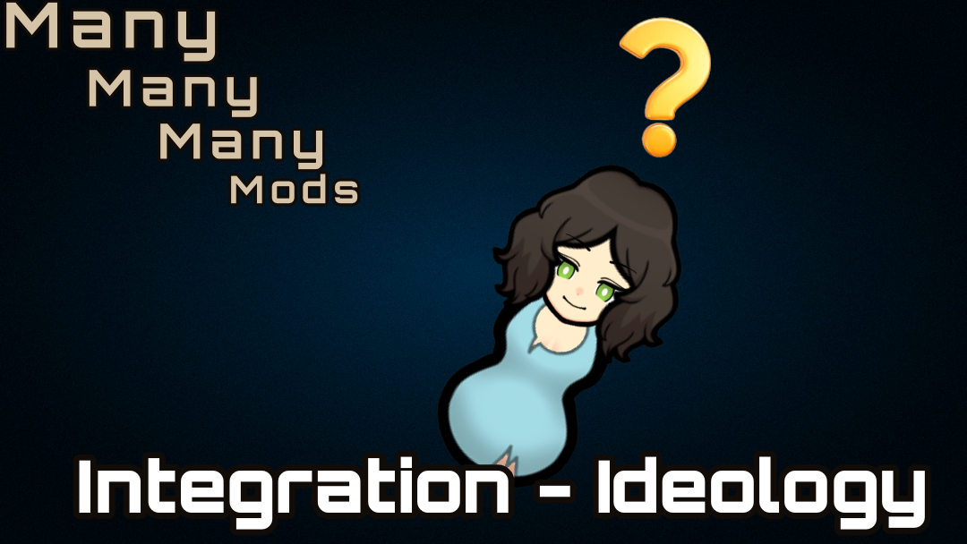 Many Many Many Mods Modularized - Integrations - Ideology preview