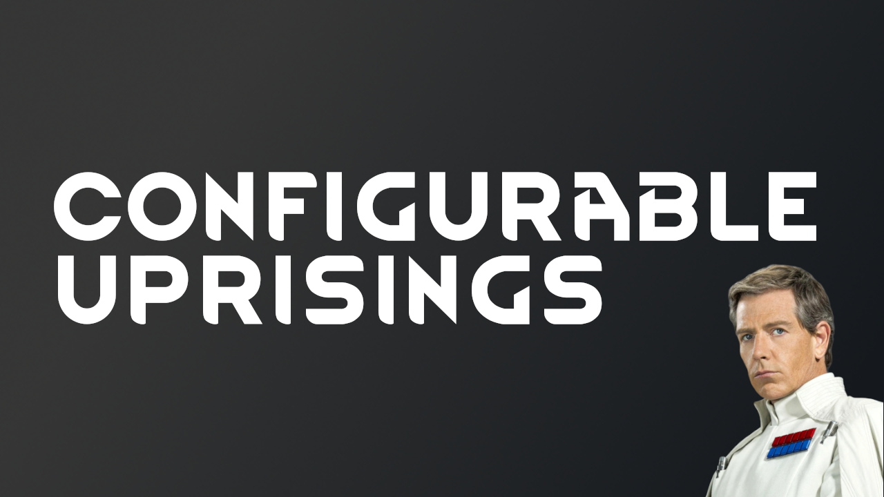 Configurable Uprisings