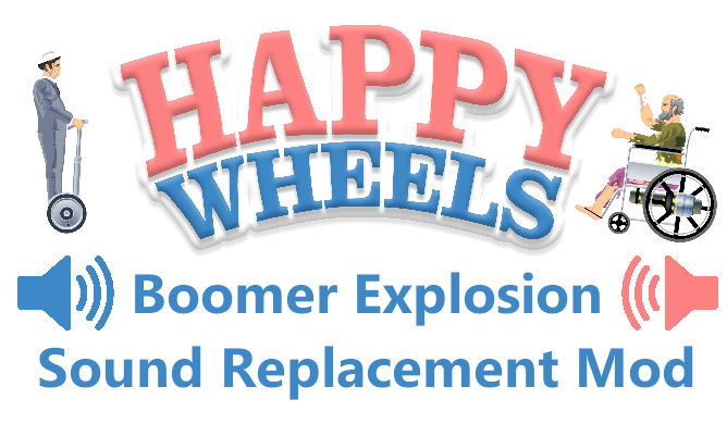 (Boomer Sounds)Happy Wheels Sounds over Boomer Exploding Sounds
