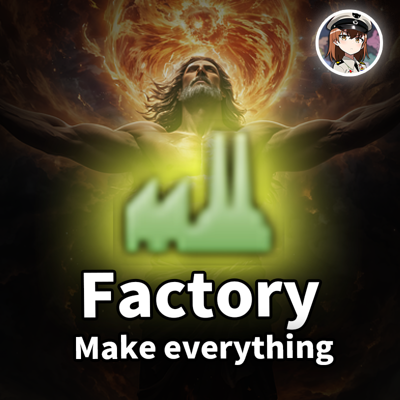 My slight change of "Factory makes everything"