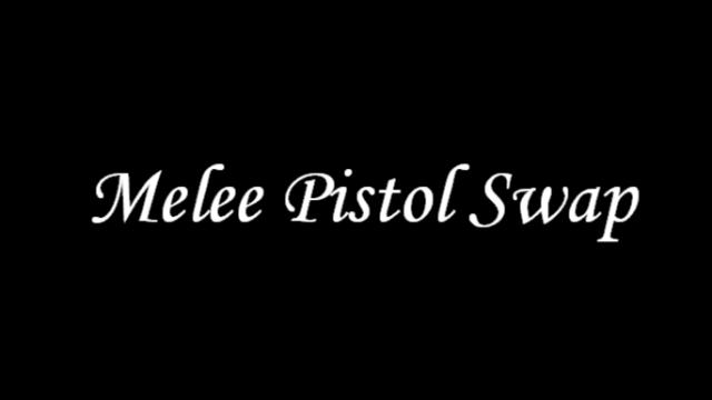 Melee Pistol Swap