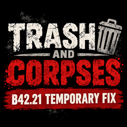Trash and Corpses B42.21 Temporary Fix