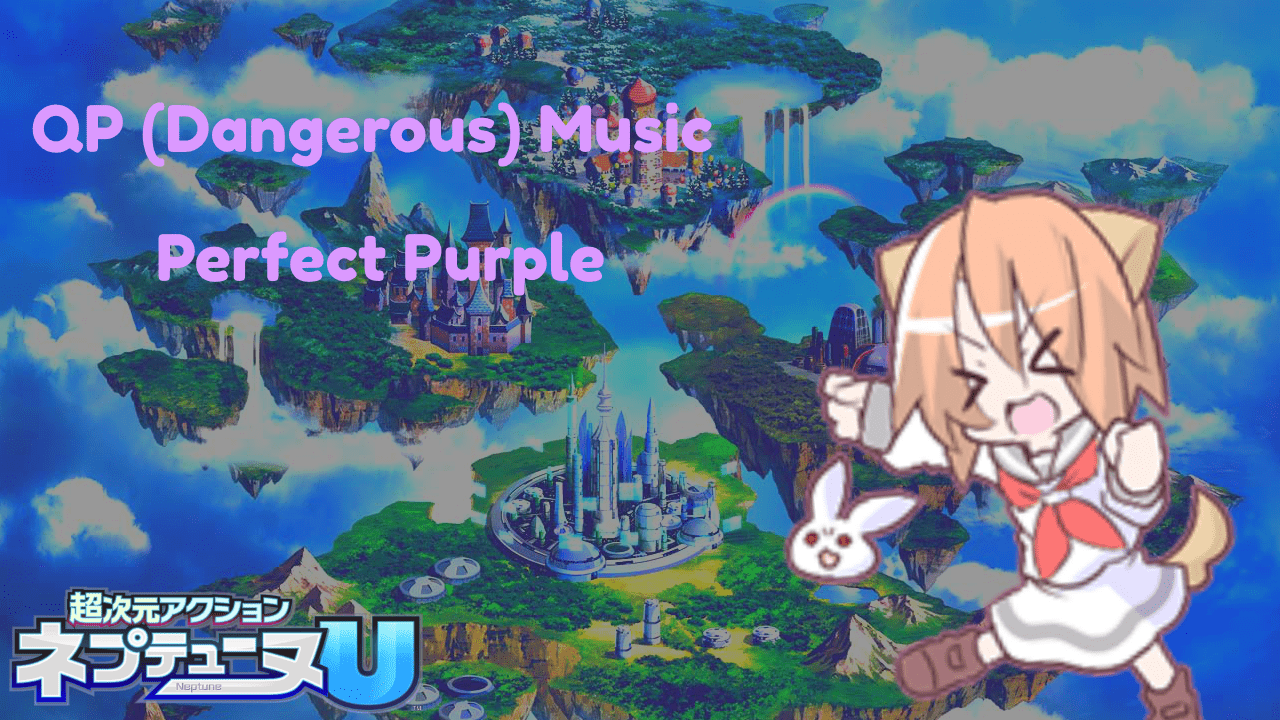 Neptunia U OST - Perfect Purple for QP (Dangerous)