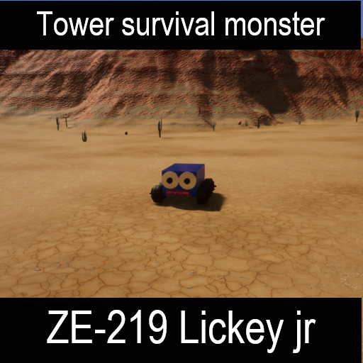 Tower survival monster ZE-219 Lickey jr