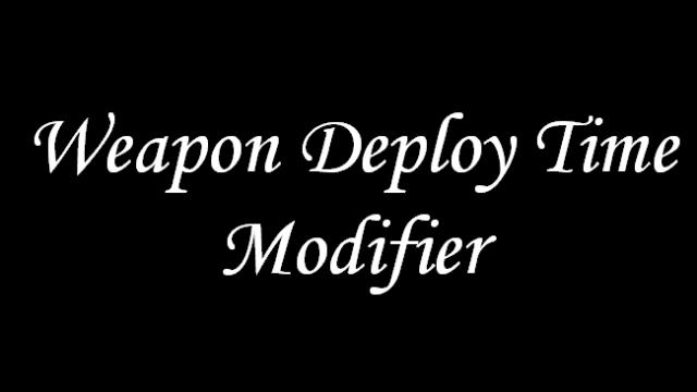 Weapon Deploy Time Modifier