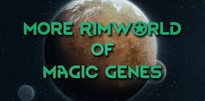 More Rimworld of Magic Genes