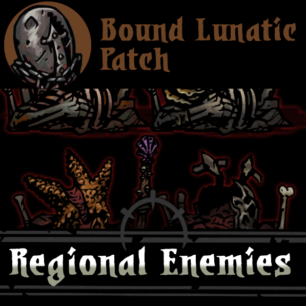 Regional Enemies - Bound Lunatic patch