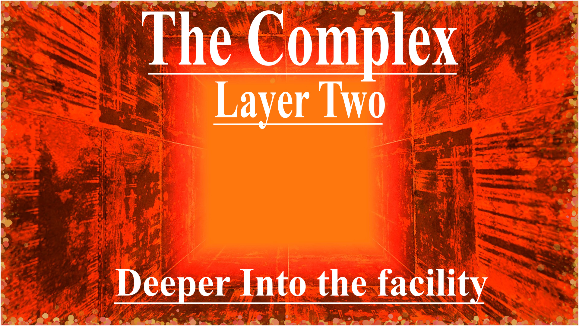 The Complex Layer 2 - Deeper Into The Facility