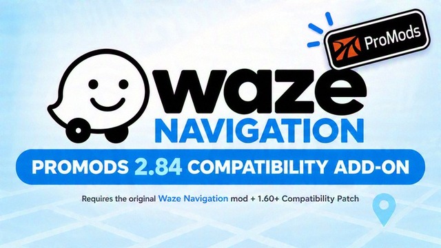 Waze Navigation - ProMods 2.83 / 2.84 Compatibility Add-on